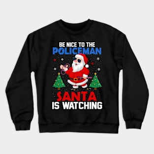 Be Nice To The Policeman T-Shirt Crewneck Sweatshirt